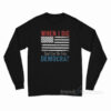 When I Die Don't Let Me Vote Democrat Long Sleeve Shirt