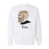 Yes Chad Meme Sweatshirt
