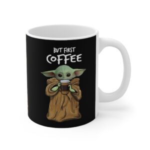 Baby Yoda Dringking Soup But First Coffee Mug
