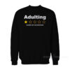 Adulting Would Not Recommend Sweatshirt