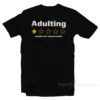 Adulting Would Not Recommend T-Shirt