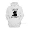 Black Cat Let Me Pour You A Tall Glass Of Get Over It Hoodie