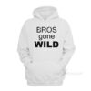 Bros Gone Wild Hoodie
