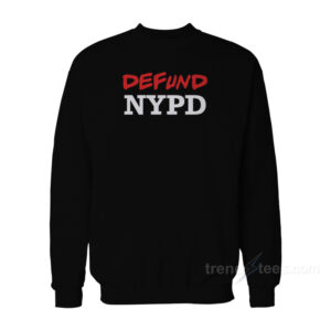 Defund NYPD Sweatshirt