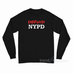 Defund NYPD Long Sleeve Shirt