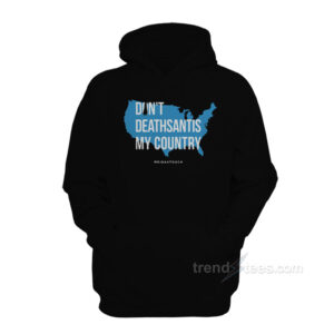 Don't DeathSantis My Country Hoodie
