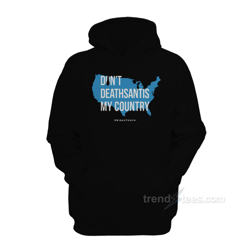Don't DeathSantis My Country Hoodie