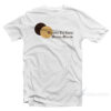 Dr Frasier Crane Wishing You Good Mental Health T-Shirt