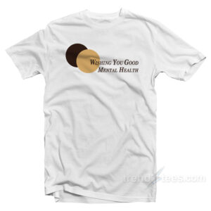 Dr Frasier Crane Wishing You Good Mental Health T-Shirt