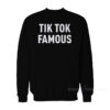 TIK TOK Famous Sweatshirt