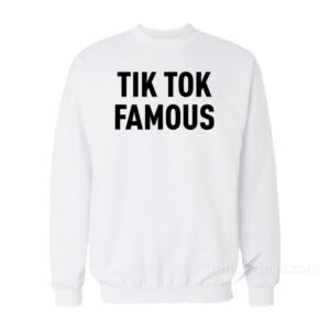 TIK TOK Famous Sweatshirt