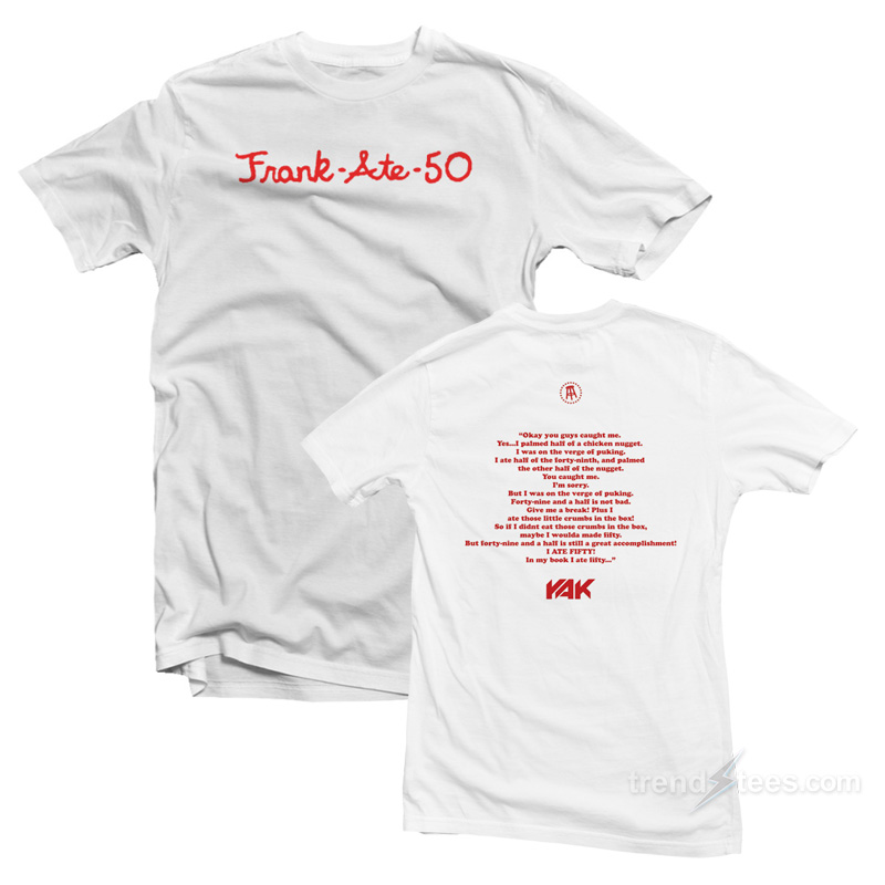 FRANK ATE 50 T-Shirt