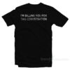 I'm Billing You For This Conversation Funny Lawyer T-Shirt