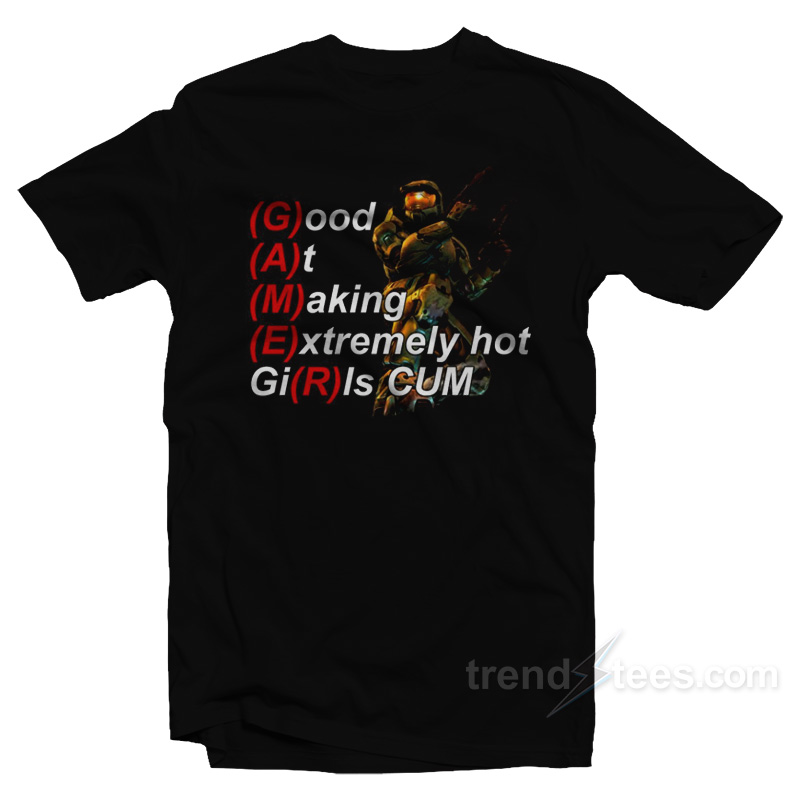 Gamer Good At Making Extremely Hot T-Shirt