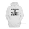 Homosexual Are Possesed by Demons Hoodie