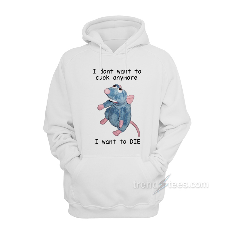 I Don't Want To Cook Anymore Hoodie