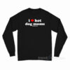 I Love Hot Dog Moms Be Like Josh Long Sleeve Shirt