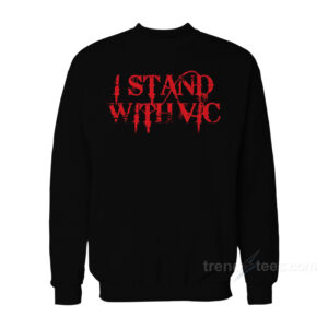 I Stand With Vic Sweatshirt