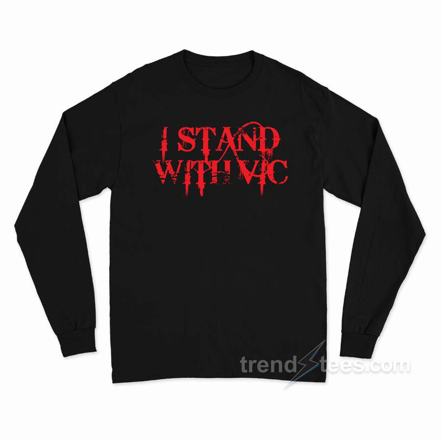 I Stand With Vic Long Sleeve Shirt