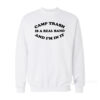 I'm In Camp Trash Sweatshirt