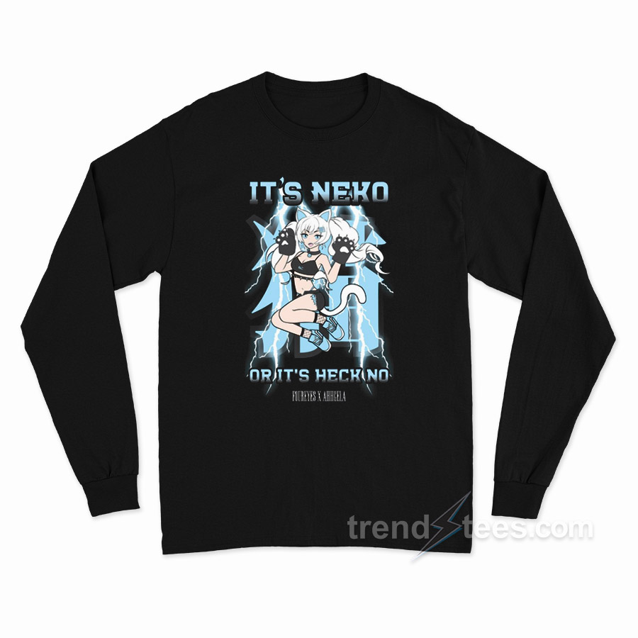 It's Neko Or Its Heck No Long Sleeve Shirt