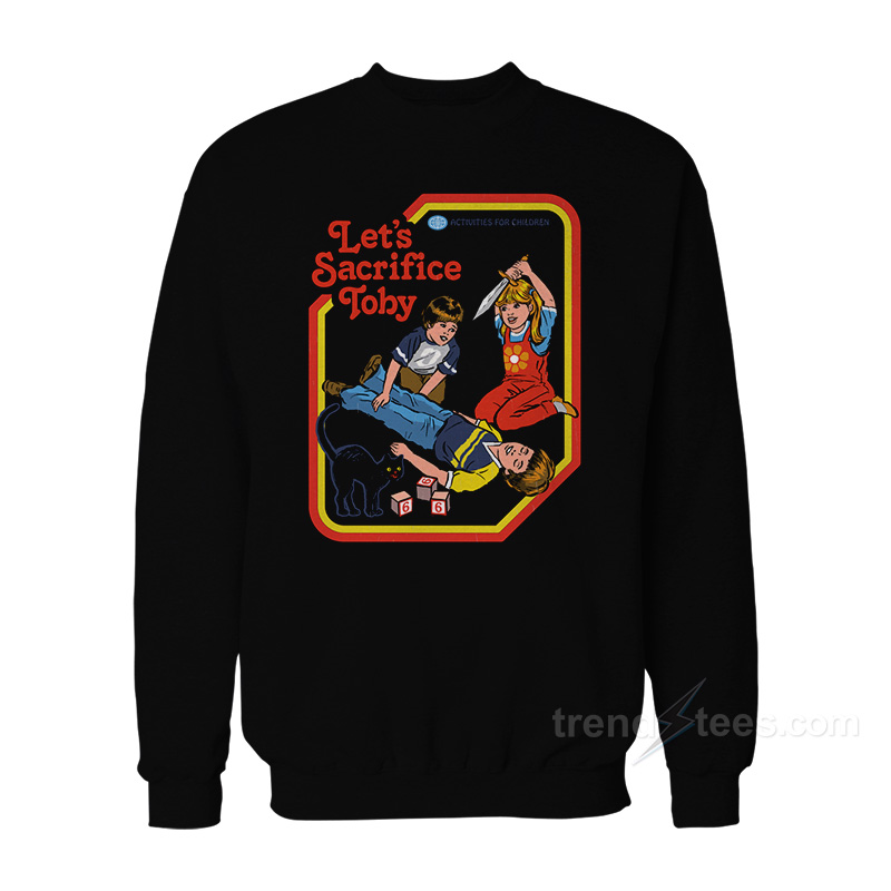 Let's Sacrifice Toby Sweatshirt