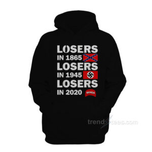 Losers In 1865 Losers In 1945 Losers In 2020 Hoodie
