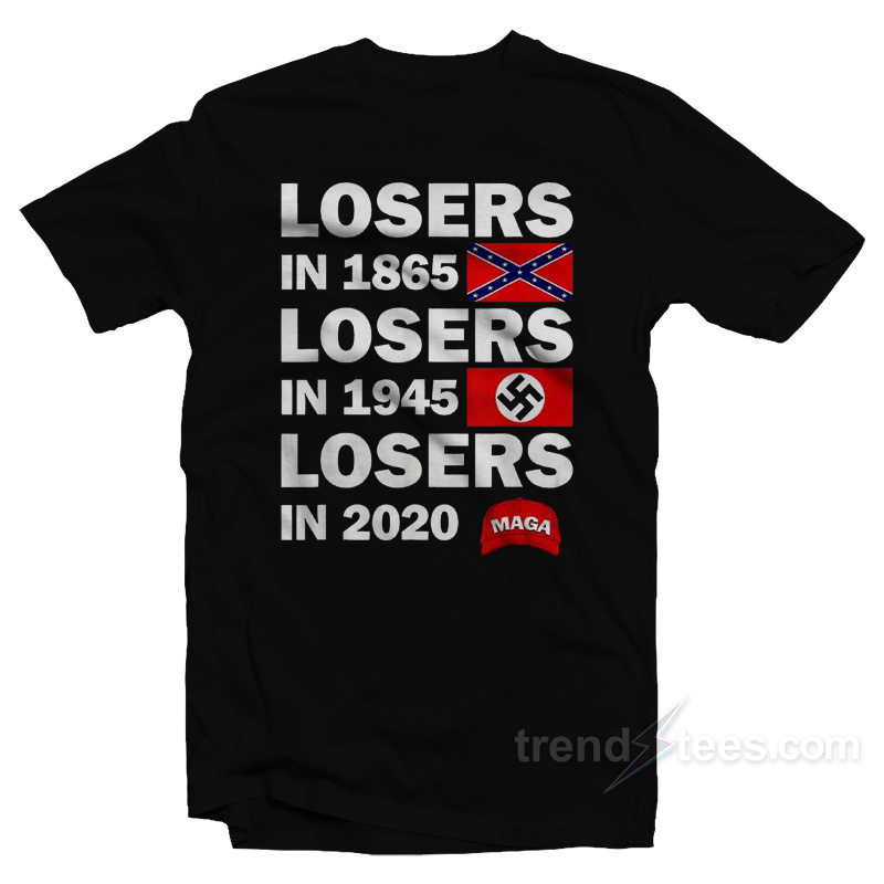 Losers In 1865 Losers In 1945 Losers In 2020 T-Shirt