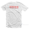 My Heart Says Yes My Brain Says WTF T-Shirt
