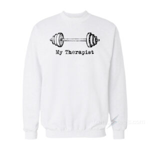My Therapist Sweatshirt