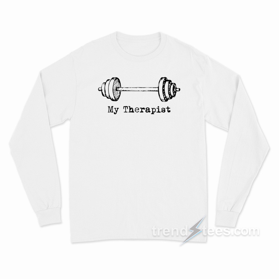 My Therapist Long Sleeve Shirt