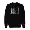 No More Spoons Only Knives Left Sweatshirt