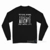 No More Spoons Only Knives Left Long Sleeve Shirt