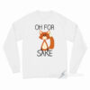Oh For Fox Sake Long Sleeve Shirt