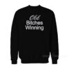 Old Bitches Winning Sweatshirt