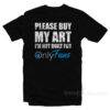 Please Buy My Art I'm Not Built For Onlyfans T-Shirt