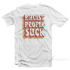 Racist People Suck T-Shirt
