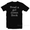 Read A Got Damn Book T-Shirt