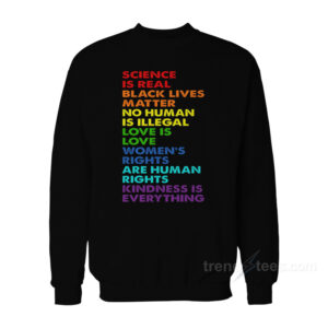 Science Is Real Black Lives Matter LGBT Pride Sweatshirt