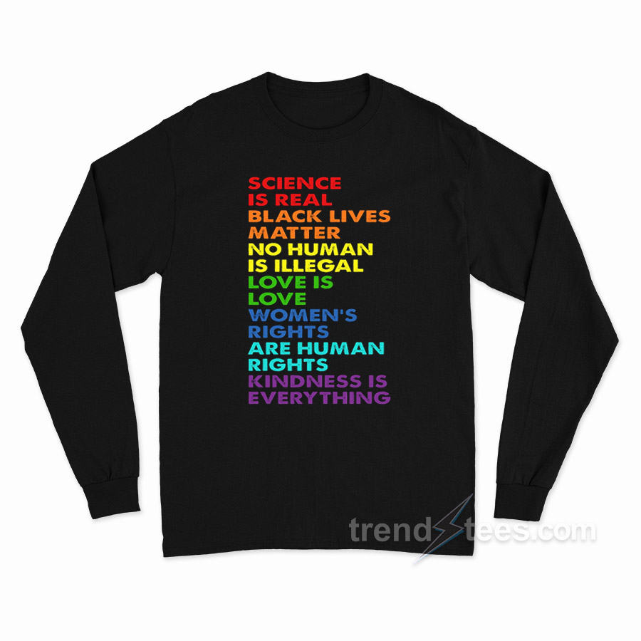 Science Is Real Black Lives Matter LGBT Pride Long Sleeve Shirt