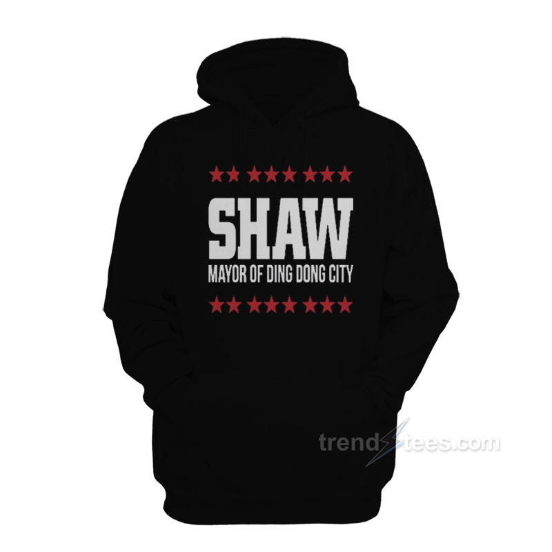 Shaw Mayor Of Ding Dong City Hoodie