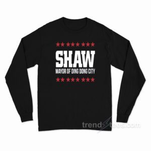 Shaw Mayor Of Ding Dong City Long Sleeve Shirt