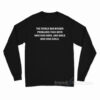 The World Has Bigger Problems Long Sleeve Shirt