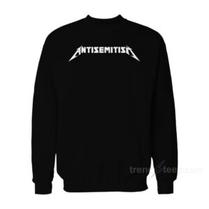 Antisemitism Metallica Logo Parody Sweatshirt