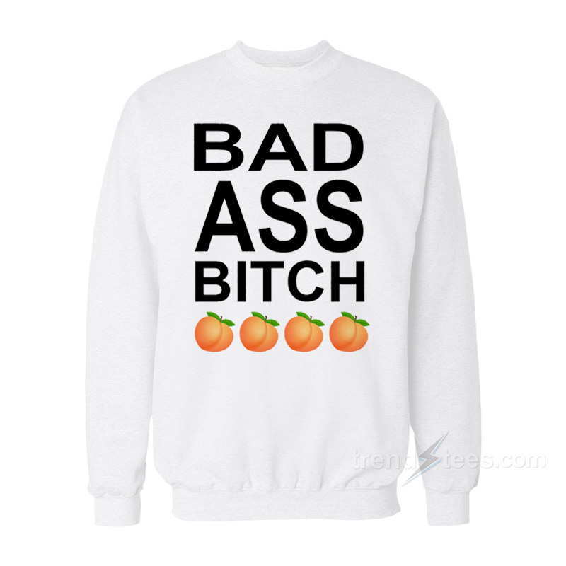 Bad Ass Bitch Sweatshirt