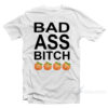 Bad Ass Bitch T-Shirt