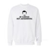 Be Curious Not Judgemental Sweatshirt