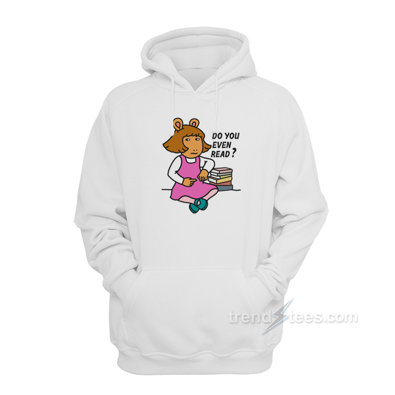 D.W Read Arthur The Aardvark – Do You Even Read Hoodie