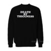 Death By Thiccness Sweatshirt