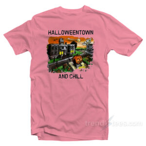Helloweentown And Chill T-Shirt